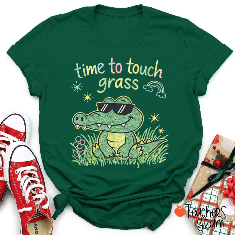 Time To Touch Grass Teacher T-Shirt