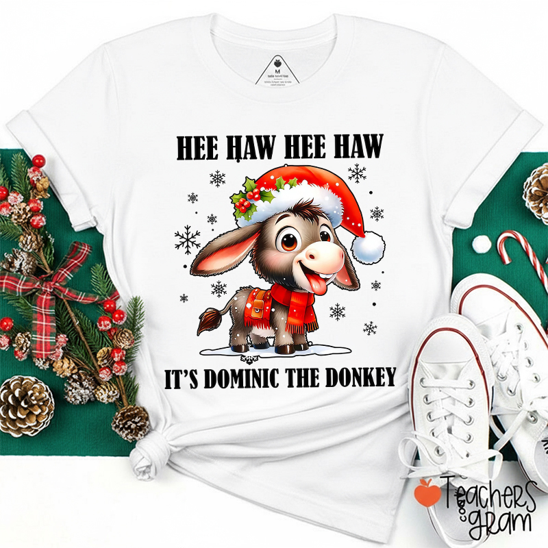 Hee Haw Hee Haw It's Dominic The Donkey Teacher T-Shirt