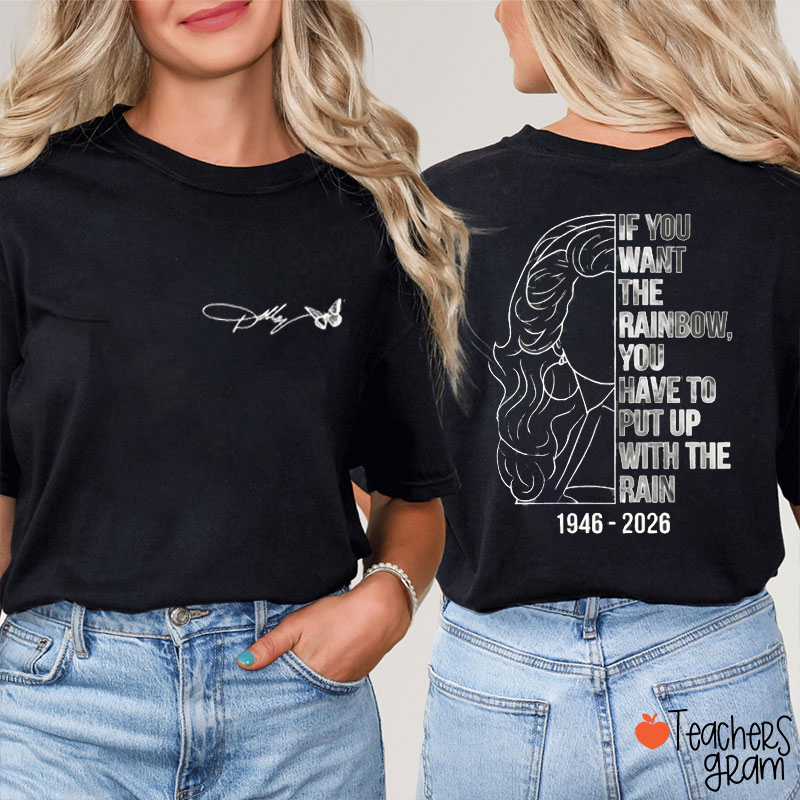 If You Want The Rainbow Dolly Teacher Two Sided T‑Shirt