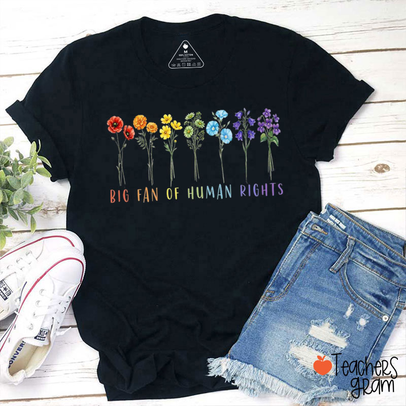 Rainbow Color Flower Big Fan Of Human Rights Teacher T-Shirt