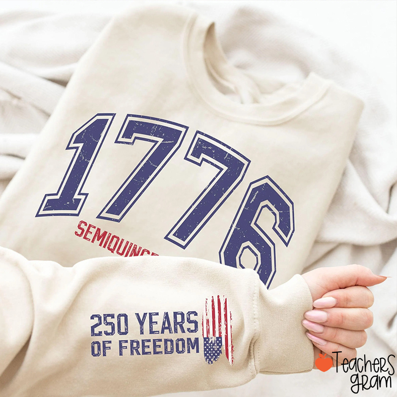 1776 Semiquicentennial 250 Years Of Freedom Teacher Sleeve Print Sweatshirt