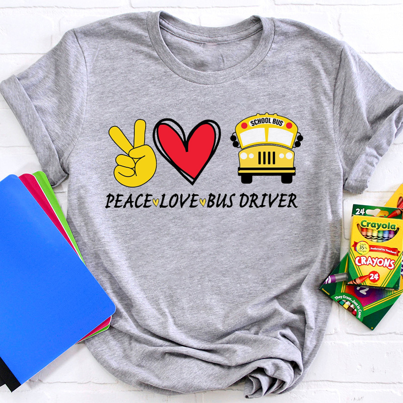 Peace Love Bus Driver Teacher T-Shirt