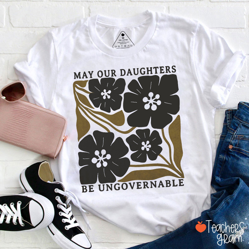 May Our Daughters Be Ungovernable Retro Floral Teacher T-Shirt