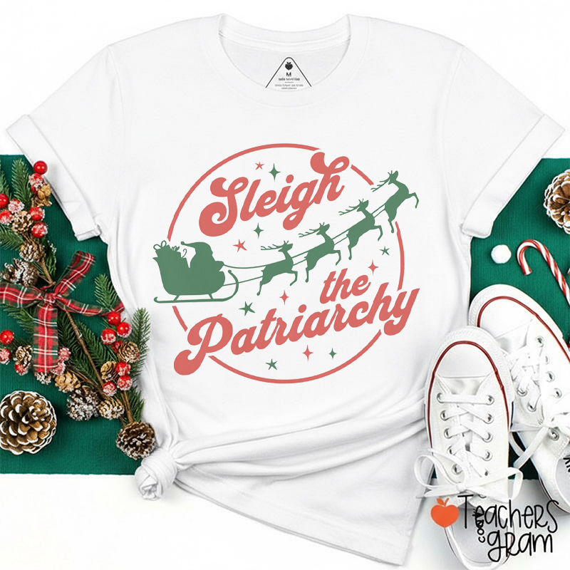 Sleigh The Patriarchy Teacher T-Shirt
