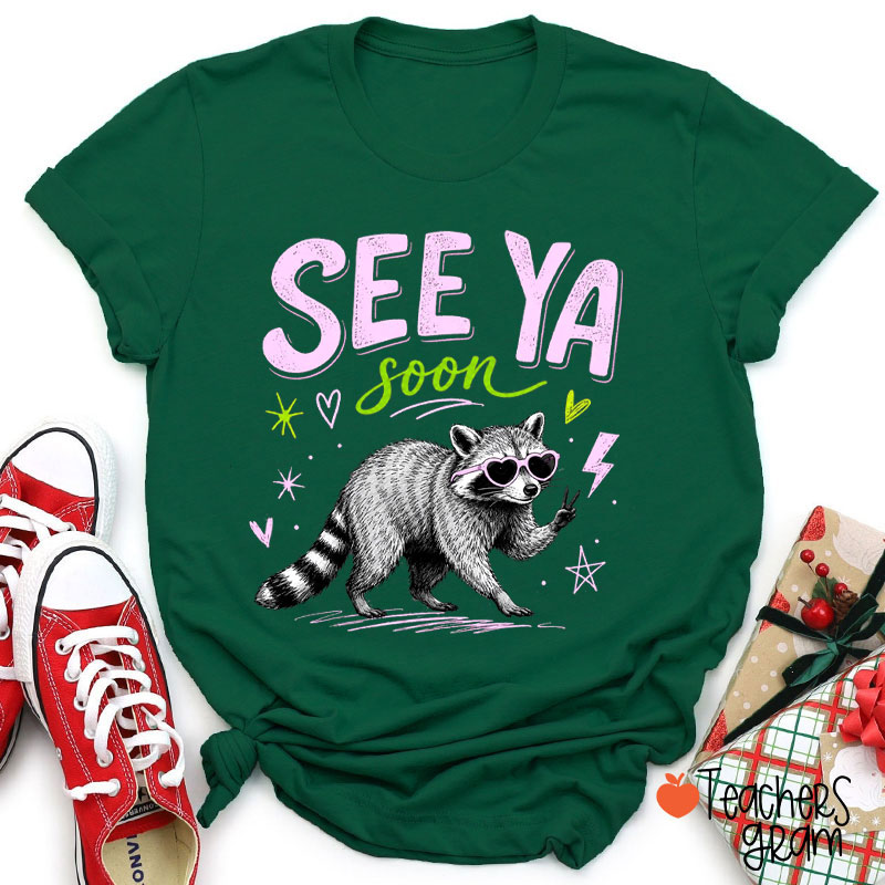 Funny Raccoon See Ya Soon Teacher T-Shirt
