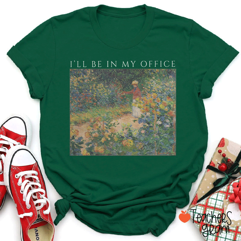 I Will Be In My Office Teacher T-shirt