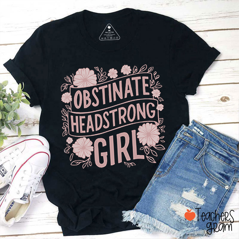 Obstinate Headstrong Girl Teacher T-Shirt
