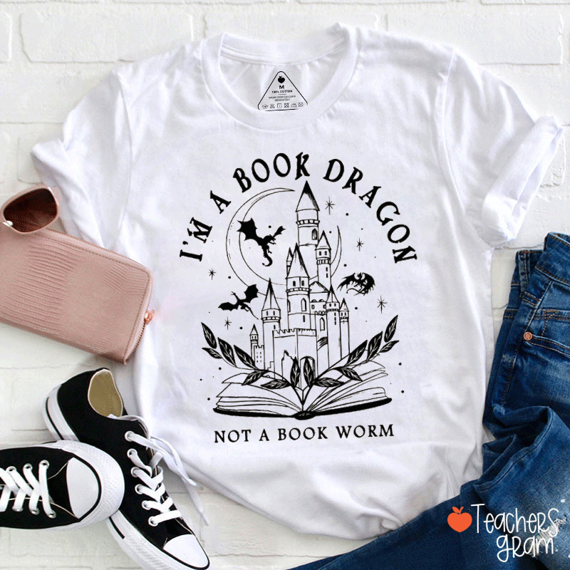 I'm A Book Dragon Not A Book Worm Teacher T-Shirt