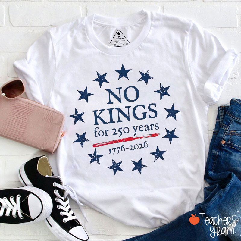 No Kings For 250 Years Teacher T-Shirt