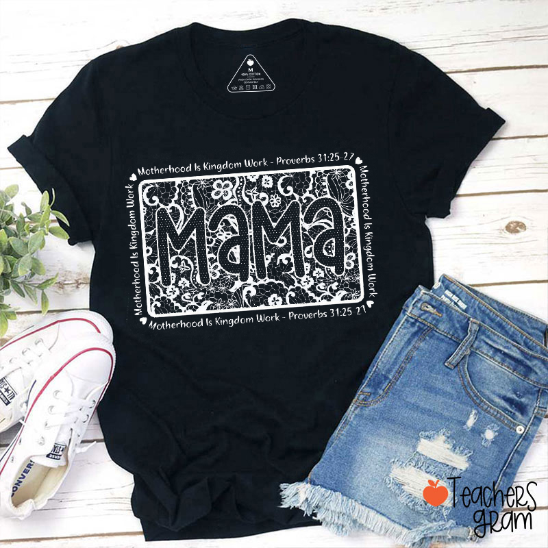Motherhood Is Kingdom Work Teacher T-Shirt