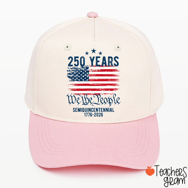 250 Years We The People Semiquincentennial 1776-2026 Teacher Baseball Cap