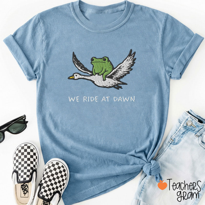 Embroidered We Ride At Dawn Teacher T-Shirt