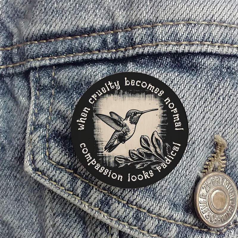 When Cruelty Becomes Normal Compassion Looks Radical Teacher Pinback Button