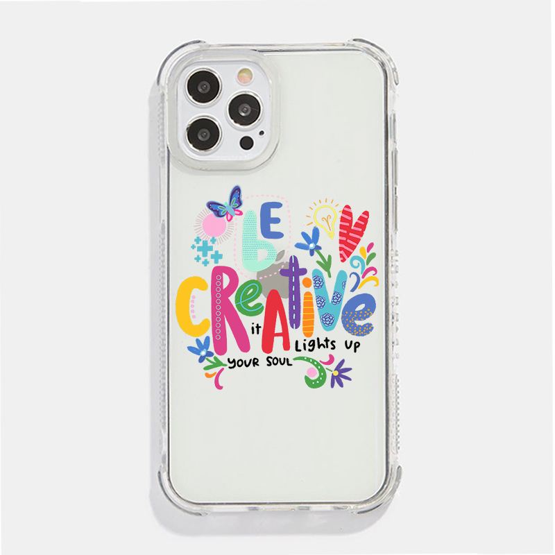 iPhone 14 15 Series Be Creative It Lights Up Your Soul Soft Gel TPU Case