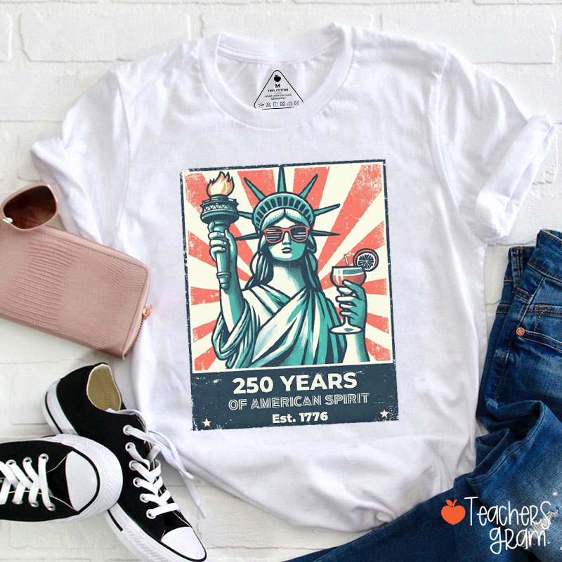 250 Years Of American Spirit Teacher T-Shirt
