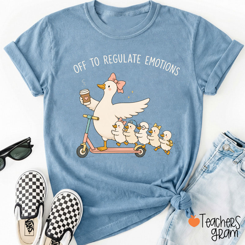 Off To Regulate Emotions Teacher T-Shirt