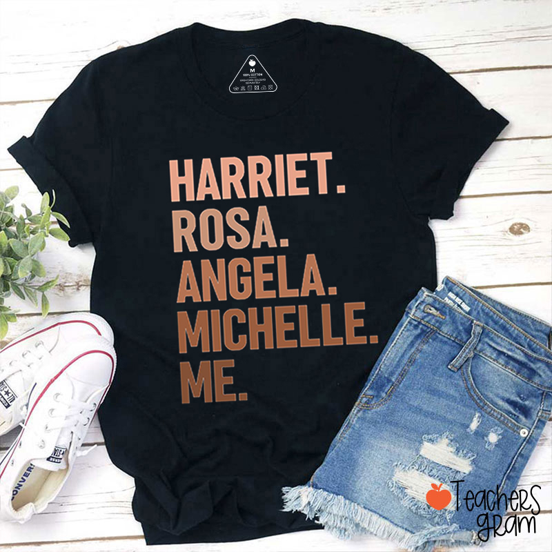 Harriet Rosa Angela Michelle Me Teacher T-Shirt