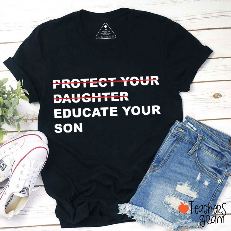Educate Your Son Teacher T-Shirt