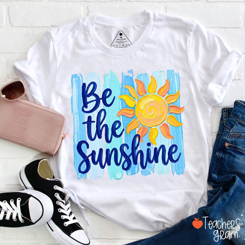 Oil Painting Style Be The Sunshine Teacher T-Shirt