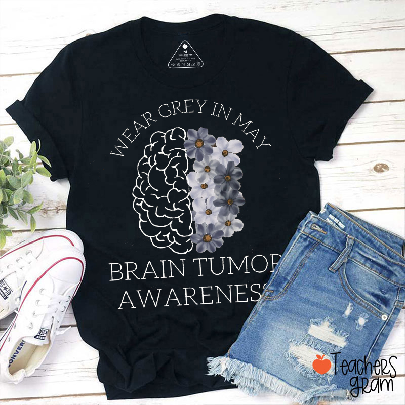 Wear Grey In May Brain Tumor Awareness Teacher T-Shirt