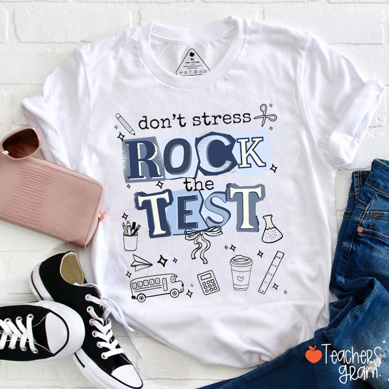 Don't Stress Rock The Test Teacher T-Shirt