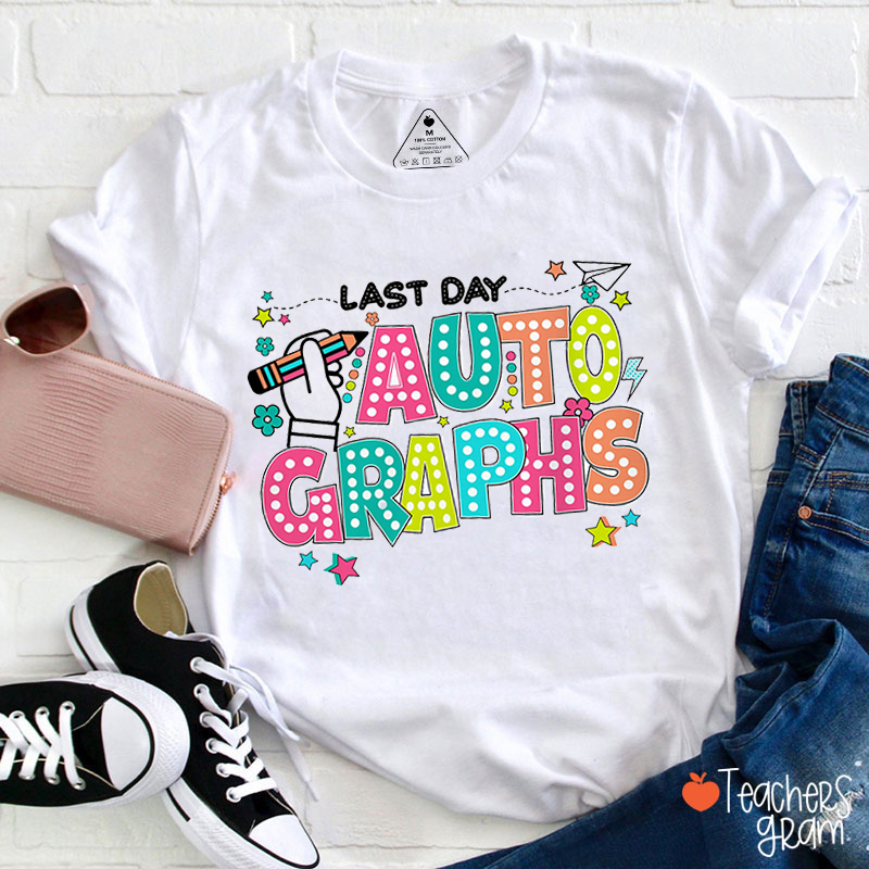 Last Day Autographs Last Day Of School Era Teacher T-Shirt