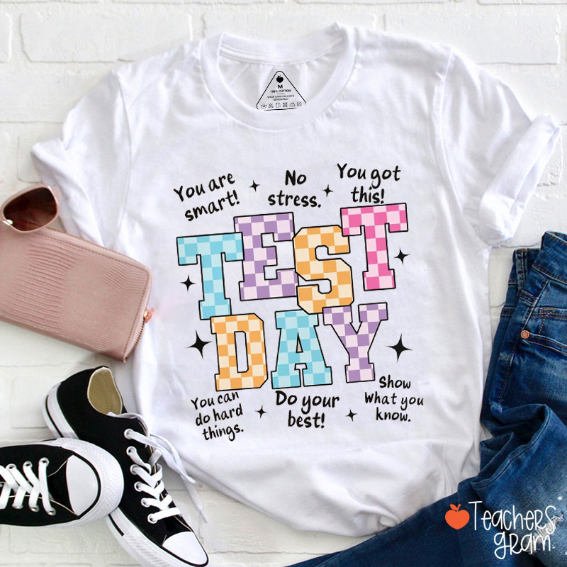 Test Day You Are Smart Don't Stress Teacher T-Shirt
