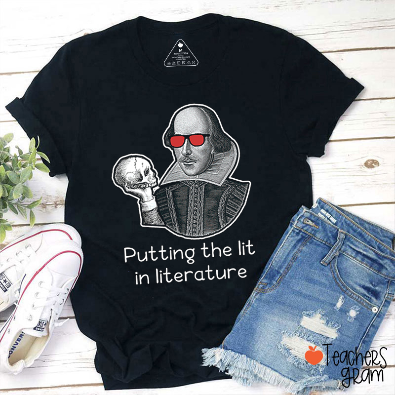 Putting The Lit In Literature Teacher T-Shirt