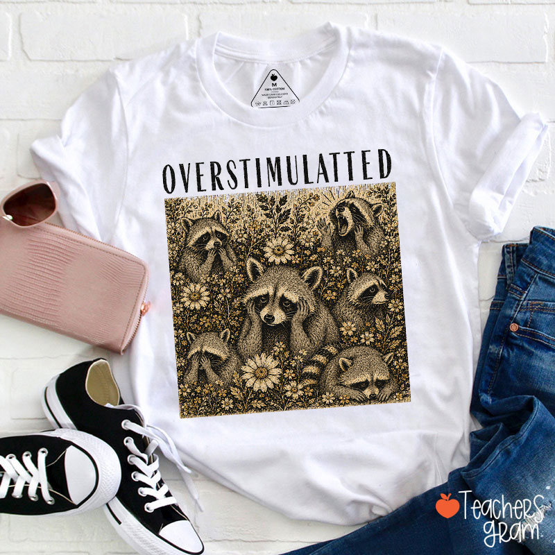 Overstimulated Raccoon Teacher T-Shirt