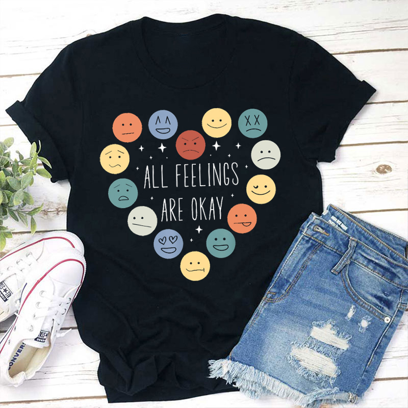 All Feelings Are Okay Mental Health Matter Teacher T-Shirt
