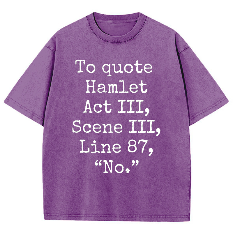 To Quote Hamlet Teacher Washed T-Shirt