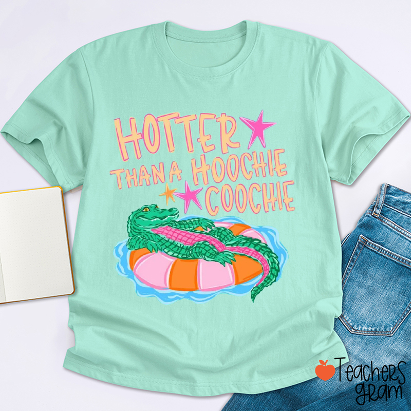 Hotter Than A Hoochie Coochie Teacher T-Shirt