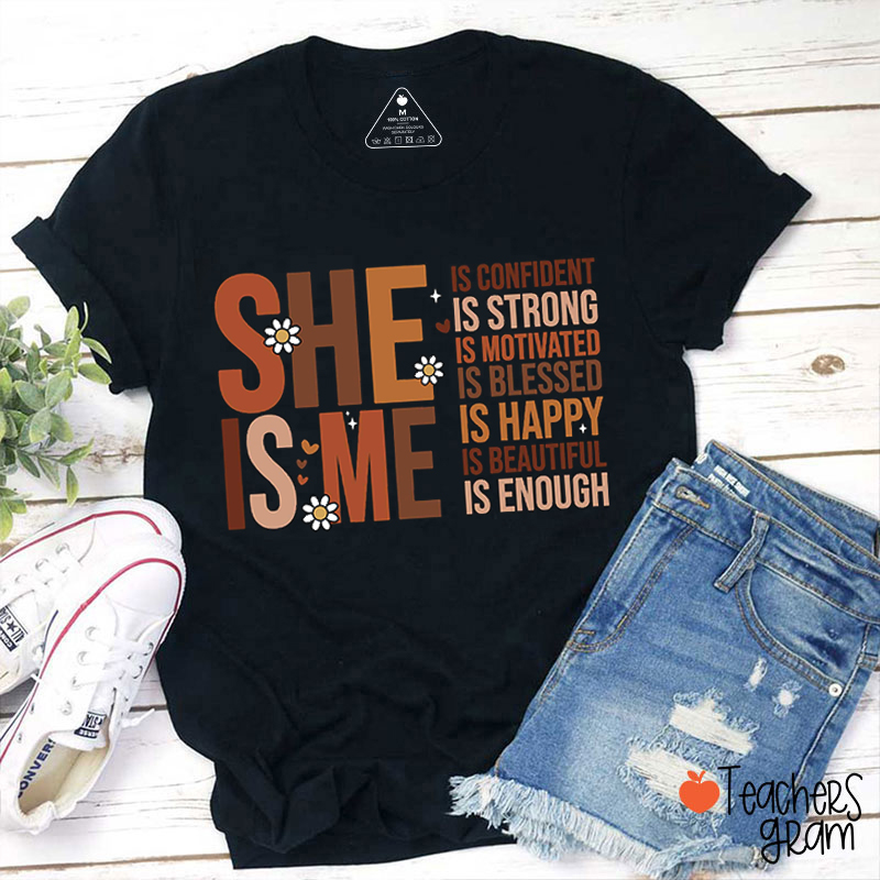 She Is Me Confident Strong Teacher T-Shirt