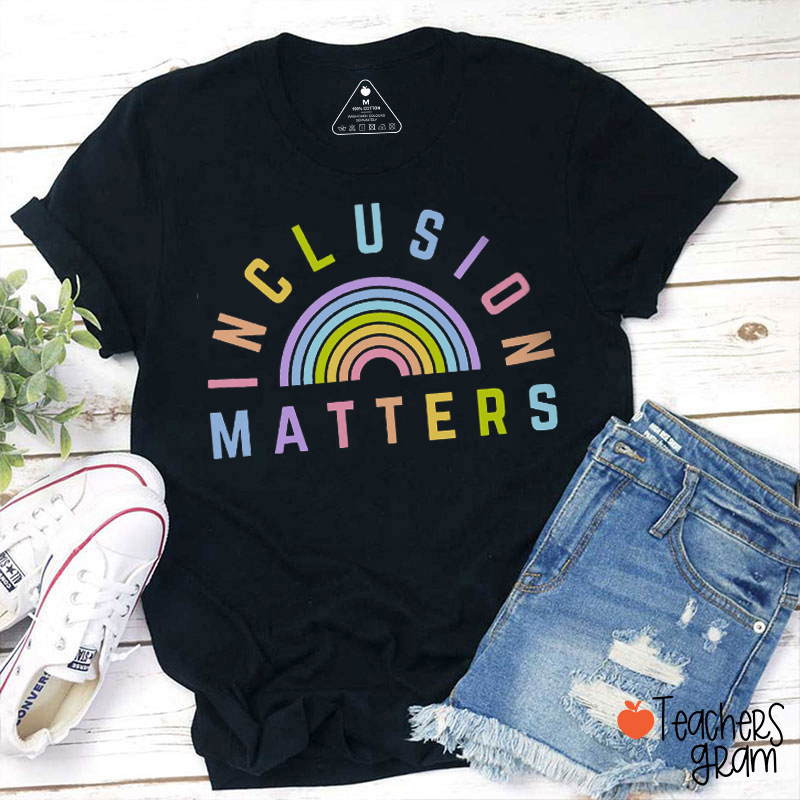 Rainbow Inclusion Matters Teacher T-Shirt