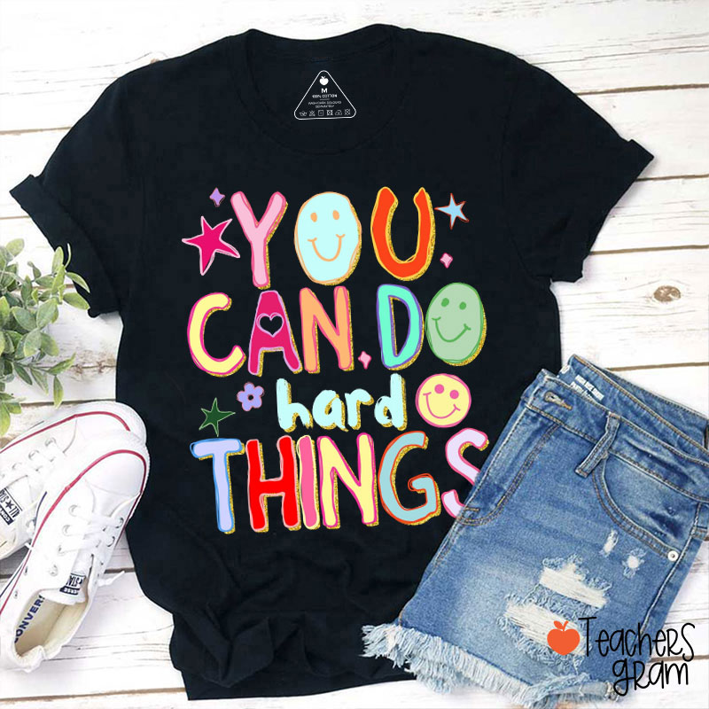 Come On You Can Do Hard Things Teacher T-Shirt