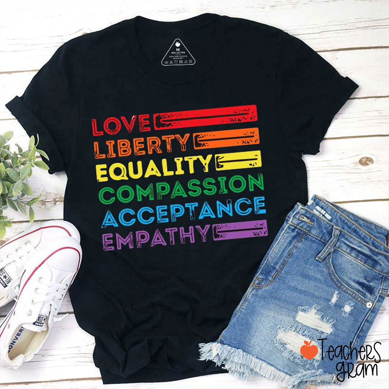 Love Liberty Equality Compassion Acceptance Empathy Teacher T-Shirt