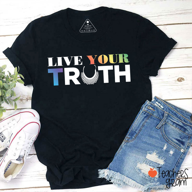 Live Your Truth Teacher T-Shirt