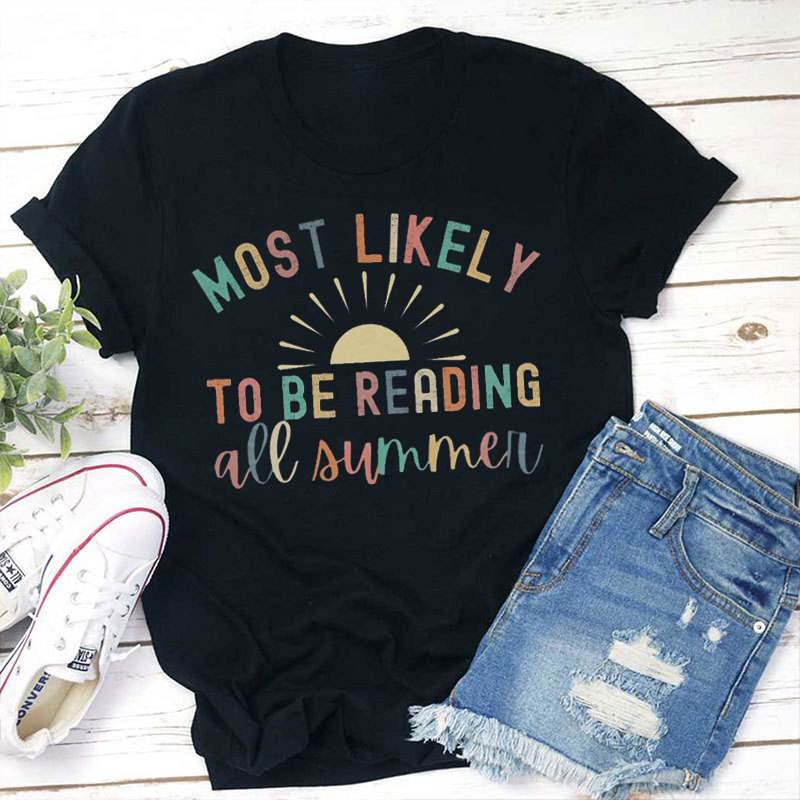 Most Likely To Be Reading All Summer Teacher T-Shirt