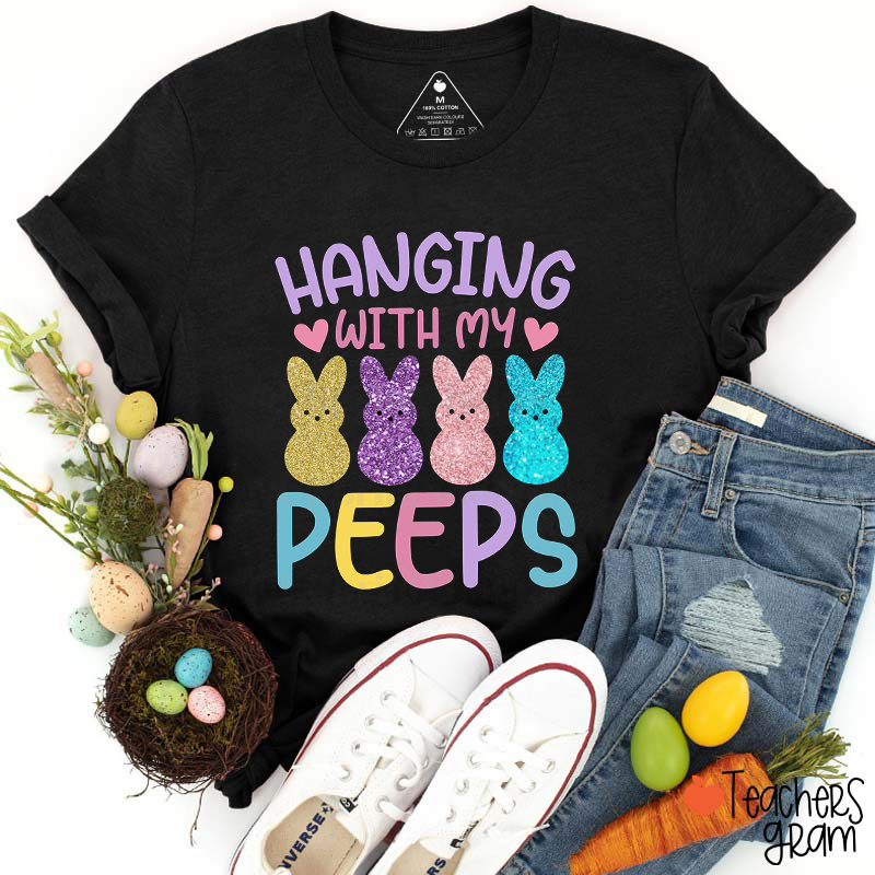 Hanging With My Peeps Teacher T-Shirt