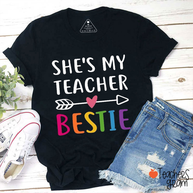 She Is My Teacher Bestie Teacher T-Shirt