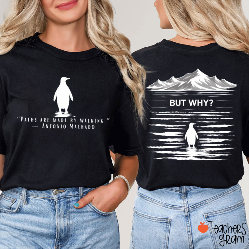 Paths Are Made By Walking Teacher Two Sided T-Shirt