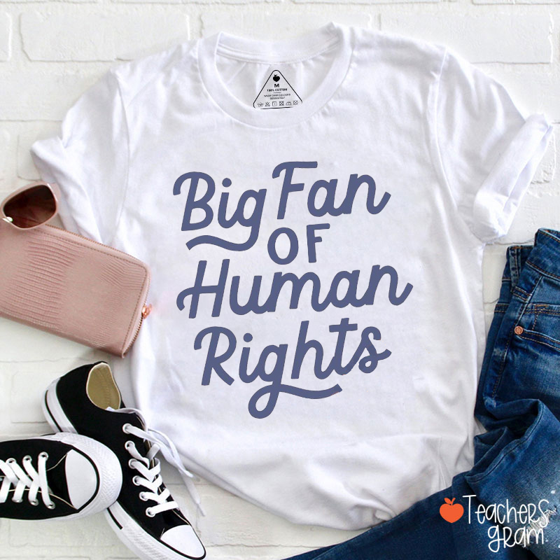 Big Fan Of Human Rights Empathy Political Teacher T-Shirt