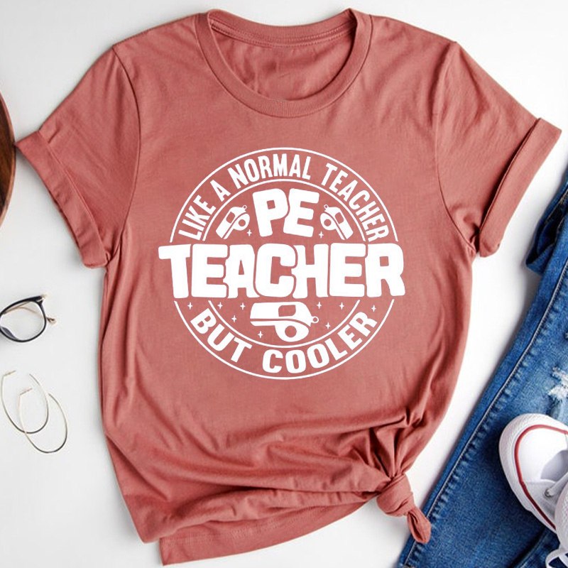 Like A Normal Pe Teacher But Cooler Teacher T-Shirt