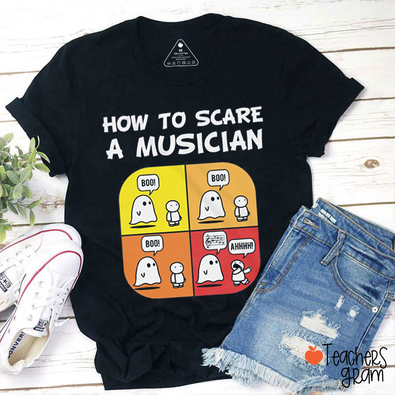 How To Scare A Musician Teacher T-Shirt