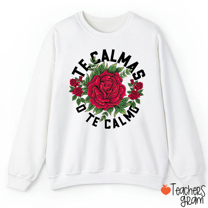 Te Calmas O Te Calmo Spanish Teacher Sweatshirt
