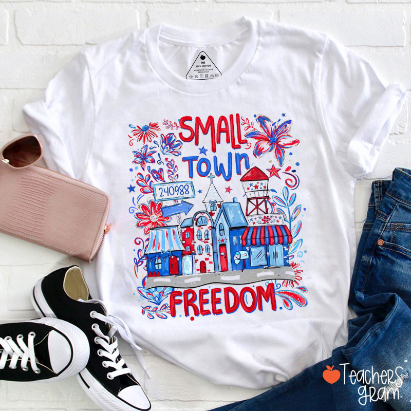 Small Town Freedom Teacher T-Shirt