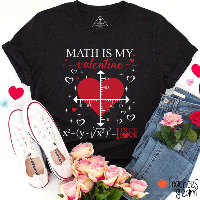 Math Is My Valentine Teacher T-Shirt
