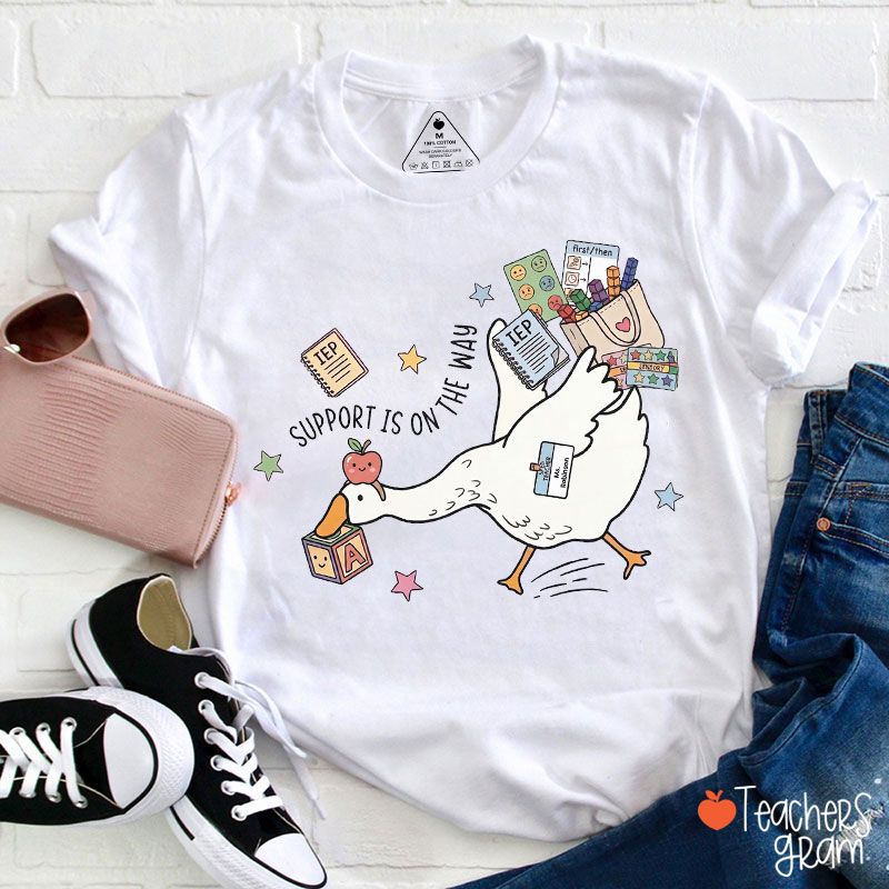 Support Is On The Way Teacher T-Shirt