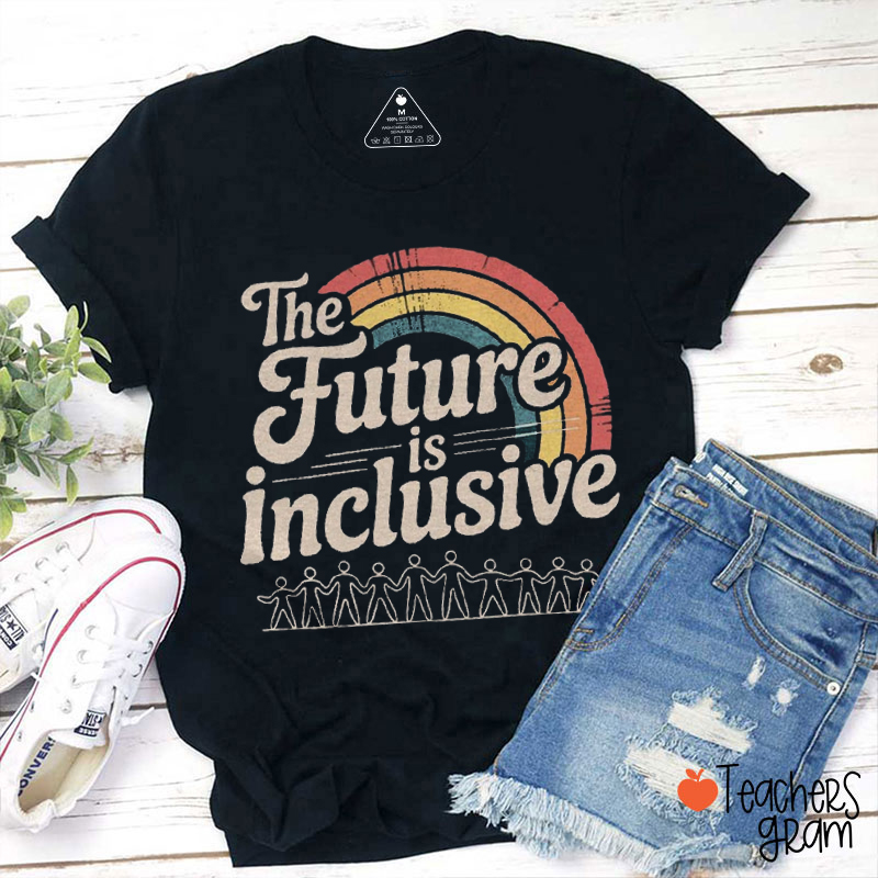 The Future Is Inclusive Teacher T-Shirt