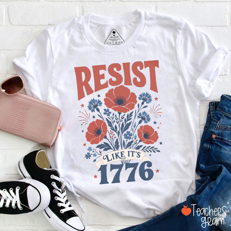 Resist Like It's 1776 Floral Teacher T-Shirt